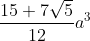 \frac{15+7\sqrt5}{12}a^3